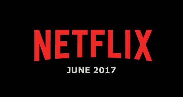 2017年6月 Netflix 網飛獨家節目上映名單與時間
